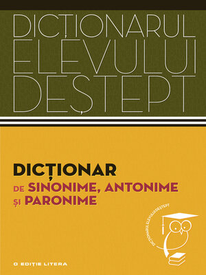 cover image of Dicționarul elevului deștept--Dicționar de sinonime, antonime și paronime